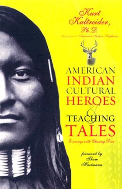 American Indian Cultural Heroes and Teaching Tales, Kurt Kaltreider - Paperback - 9781401902131