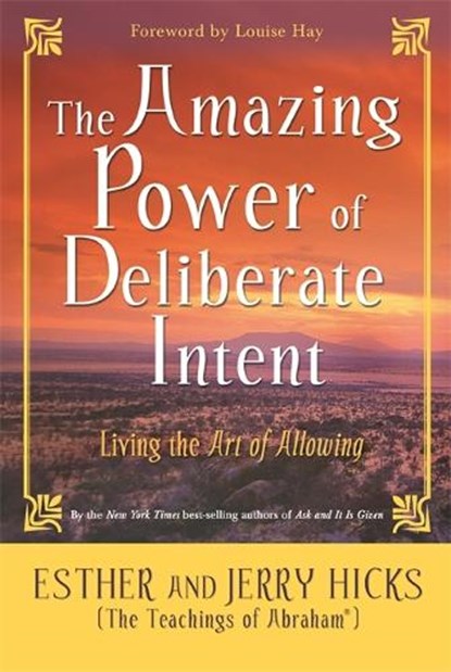 The Amazing Power of Deliberate Intent, Esther Hicks ; Jerry Hicks - Paperback - 9781401906962