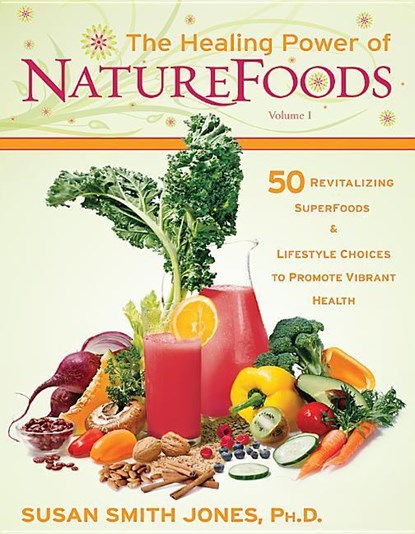 The Healing Power Of Nature Foods, Susan Smith Jones - Paperback - 9781401912406