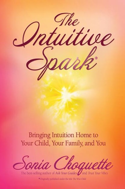 The Intuitive Spark, Sonia Choquette - Paperback - 9781401917388