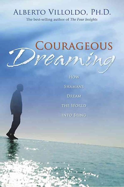 Courageous Dreaming, VILLOLDO,  Alberto - Gebonden - 9781401917562