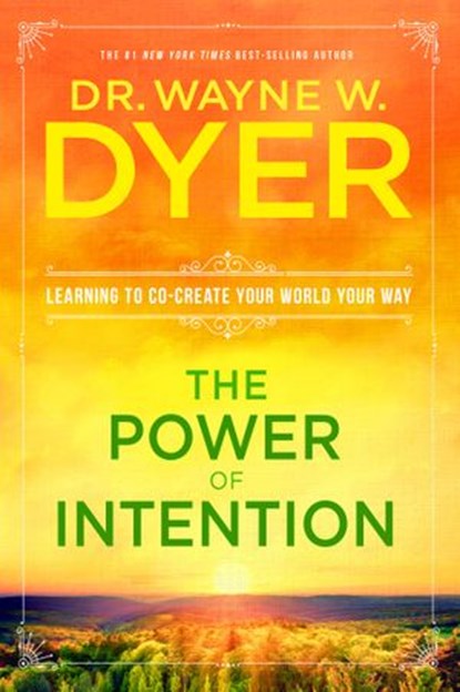The Power of Intention, Dr. Wayne W. Dyer - Ebook - 9781401919375