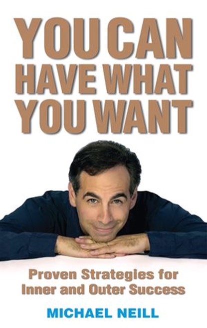 You Can Have What You Want, Michael Neill - Ebook - 9781401919429