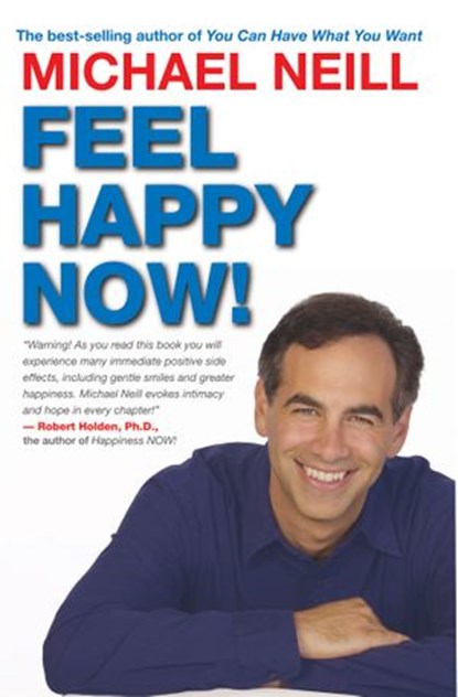 Feel Happy Now!, Michael Neill - Ebook - 9781401921088