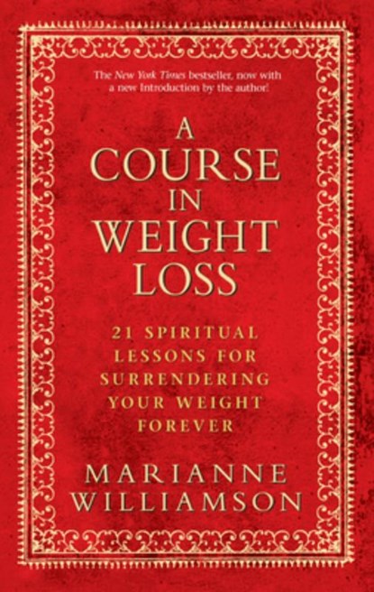COURSE IN WEIGHT LOSS 2/E, Marianne Williamson - Paperback - 9781401921538