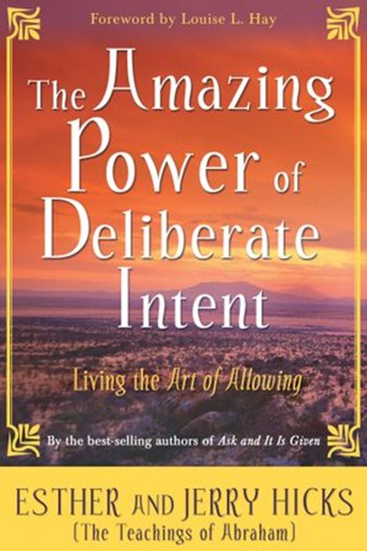 The Amazing Power of Deliberate Intent, Esther Hicks ; Jerry Hicks - Ebook - 9781401922474