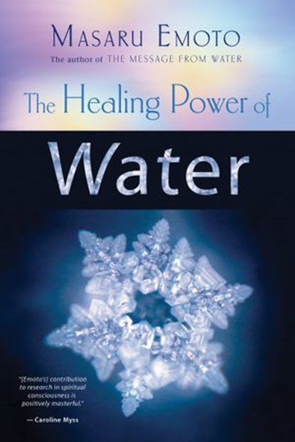 The Healing Power of Water, Masaru Emoto - Ebook - 9781401923518