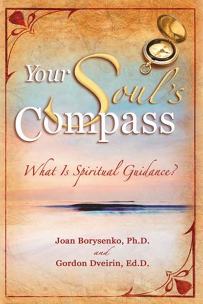 Your Soul's Compass, Gordon Dveirin Ed.D. ; Joan Borysenko PhD - Ebook - 9781401923662