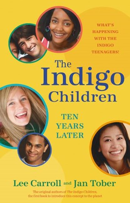 The Indigo Children Ten Years Later, Lee Carroll ; Jan Tober - Ebook - 9781401924836