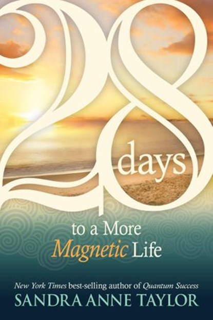 28 Days to a More Magnetic Life, Sandra Anne Taylor - Ebook - 9781401924935