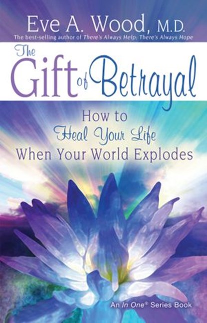 The Gift of Betrayal, Eve Wood M.D. - Ebook - 9781401926069