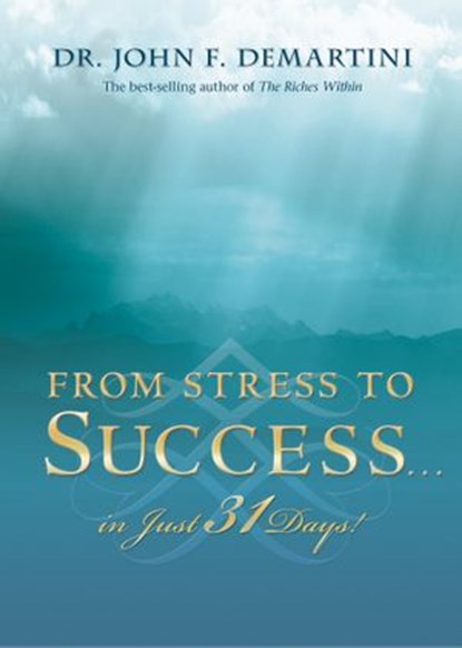 From Stress to Success in Just 31 Days!, Dr. John F. Demartini - Ebook - 9781401926205