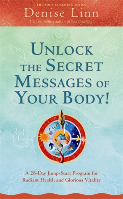 Unlock the Secret Messages of Your Body!, Denise Linn - Paperback - 9781401926588