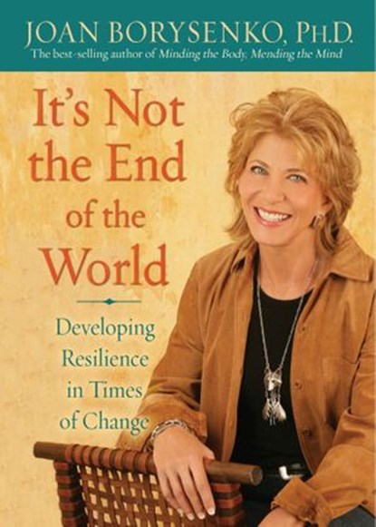 It's Not the End of the World, Joan Borysenko PhD - Ebook - 9781401926656