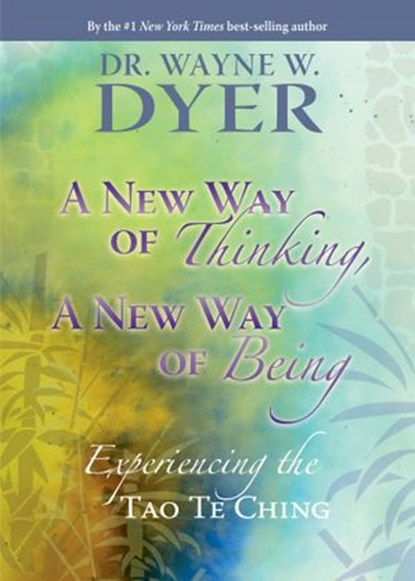 A New Way of Thinking, A New Way of Being, Dr. Wayne W. Dyer - Ebook - 9781401926816