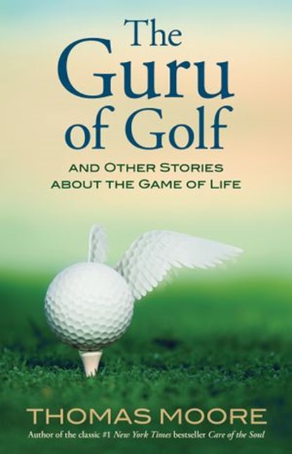 The Guru of Golf, Thomas Moore - Ebook - 9781401928575