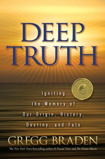 Deep Truth, Gregg Braden - Ebook - 9781401929206