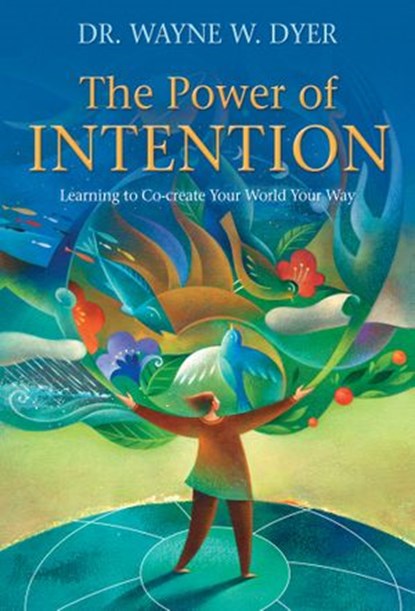 The Power of Intention, Dr. Wayne W. Dyer - Ebook - 9781401930370