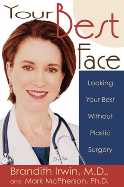 Your Best Face Without Surgery, Mark McPherson ; Brandith Irwin M.D. - Ebook - 9781401930561