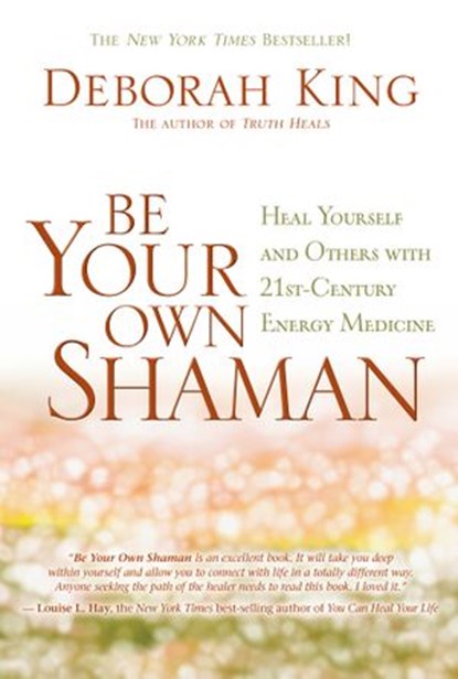 Be Your Own Shaman, Deborah King - Ebook - 9781401930806