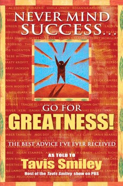 Never Mind Success - Go For Greatness!, Tavis Smiley - Ebook - 9781401932572