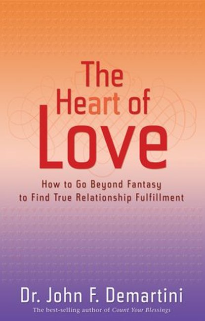 The Heart of Love, Dr. John F. Demartini - Ebook - 9781401932961