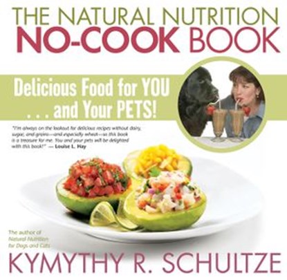 The Natural Nutrition No-Cook Book, Kymythy Schultze C.C.N/A.H. - Ebook - 9781401933029