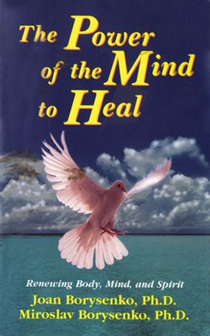 The Power of the Mind to Heal, Joan Borysenko PhD - Ebook - 9781401933067