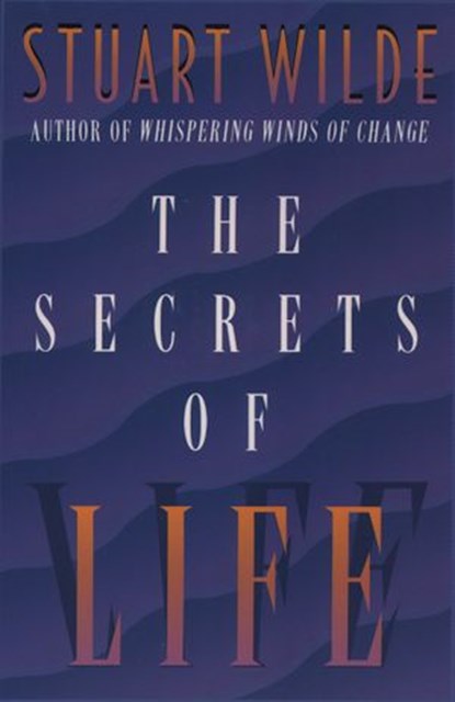 The Secrets of Life, Stuart Wilde - Ebook - 9781401933128