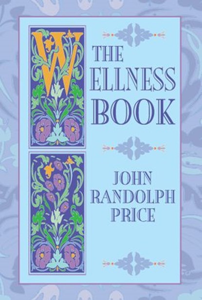 The Wellness Book, John Randolph Price - Ebook - 9781401933180