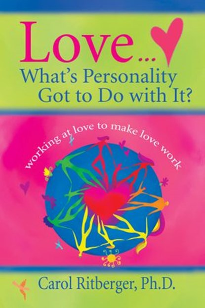 Love...What's Personality Got To Do With It?, Carol Ritberger PhD - Ebook - 9781401933401