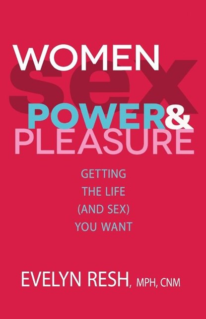 Women, Sex, Power and Pleasure, Evelyn Resh - Paperback - 9781401936310