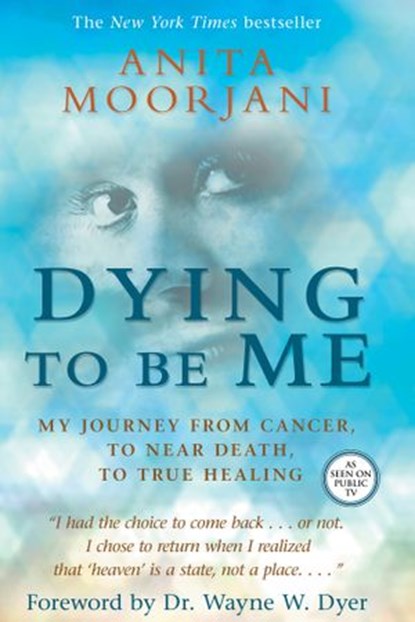 Dying to Be Me, Anita Moorjani - Ebook - 9781401937522
