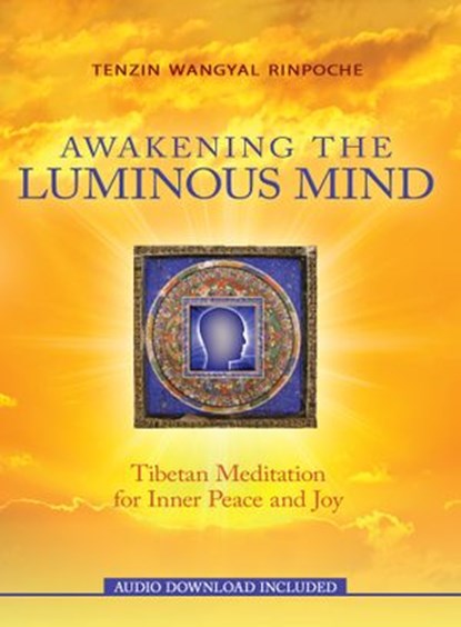 Awakening the Luminous Mind, Tenzin Wangyal Rinpoche - Ebook - 9781401937621