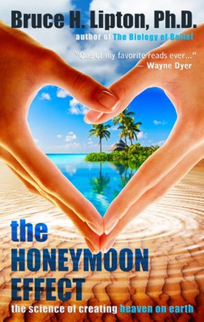 The Honeymoon Effect, Bruce H. Lipton PHD - Ebook - 9781401940294