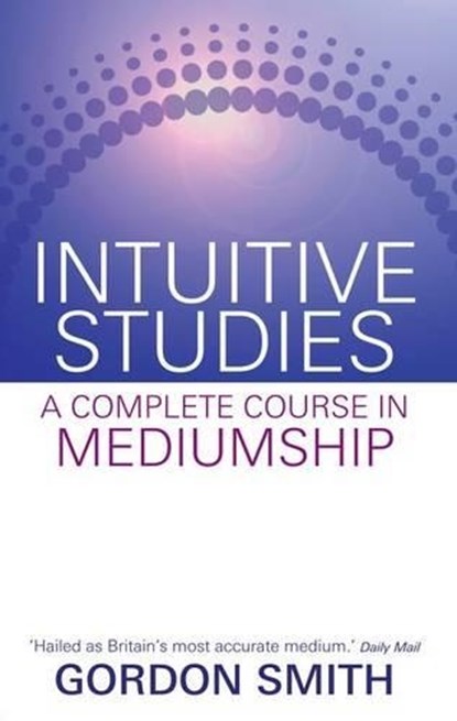 INTUITIVE STUDIES, Gordon Smith - Paperback - 9781401940522