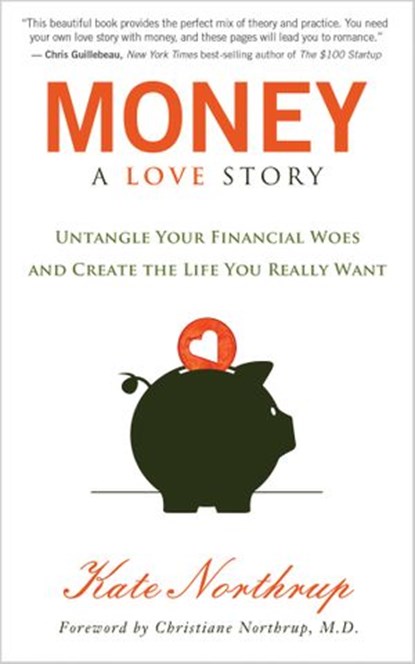 Money: A Love Story, Kate Northrup - Ebook - 9781401941772
