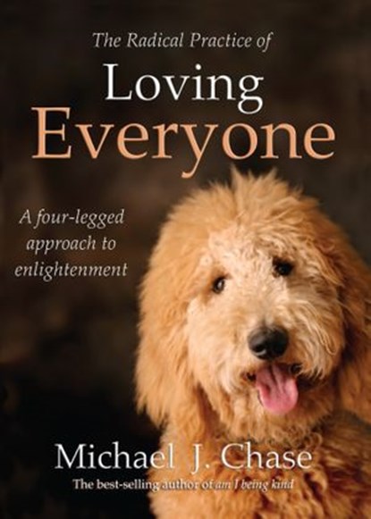 The Radical Practice of Loving Everyone, Michael J. Chase - Ebook - 9781401942038