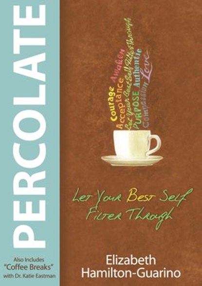 Percolate, Elizabeth Hamilton-Guarino ; Katie Eastman Dr. - Ebook - 9781401943509