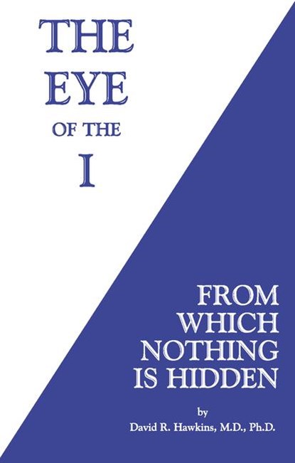 Hawkins, D: Eye of the I, David R Hawkins - Paperback - 9781401945046