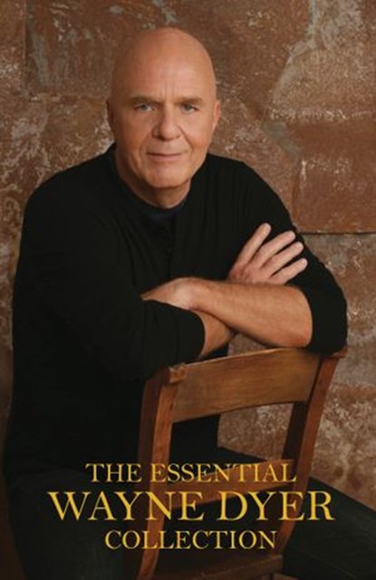 The Essential Wayne Dyer Collection, Dr. Wayne W. Dyer - Ebook - 9781401945312