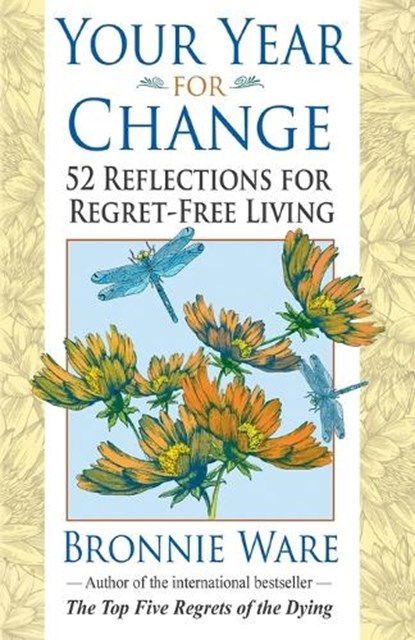 Your Year for Change: 52 Reflections for Regret-Free Living, Bronnie Ware - Paperback - 9781401946081