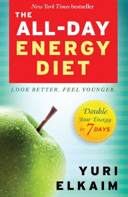 The All-Day Energy Diet, Yuri Elkaim - Ebook - 9781401946876
