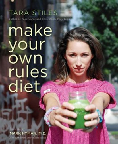 Make Your Own Rules Diet, Tara Stiles - Ebook - 9781401947002