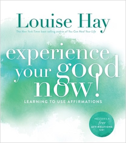 Experience Your Good Now!, Louise Hay - Paperback - 9781401947064