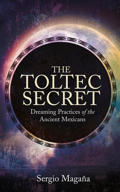 TOLTEC SECRET, Sergio Magana - Paperback - 9781401947118