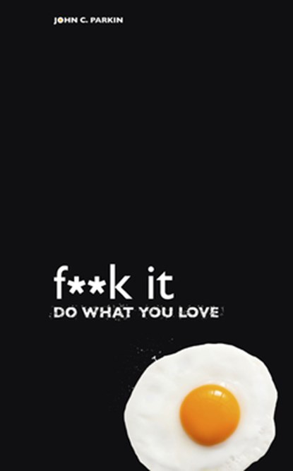F**k It - Do What You Love, John C. Parkin - Paperback - 9781401947477