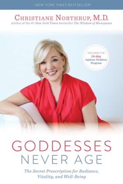 Goddesses Never Age, Christiane Northrup M.D. - Ebook - 9781401948153