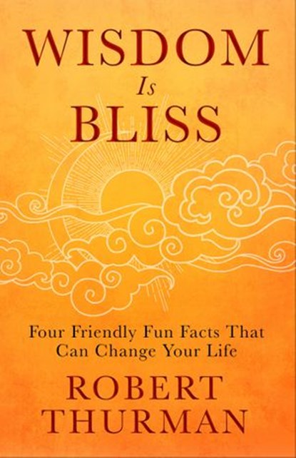 Wisdom Is Bliss, Robert Thurman - Ebook - 9781401948788