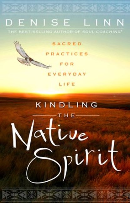 Kindling the Native Spirit, Denise Linn - Ebook - 9781401949525